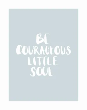 Be Courageous Smoke Unframed Art Print