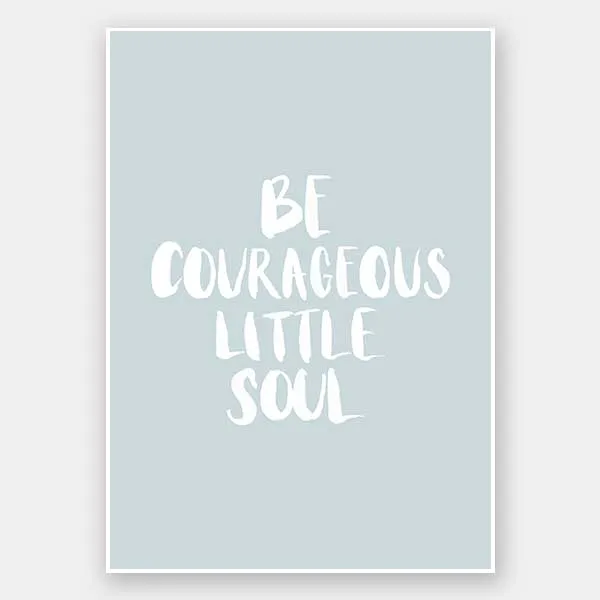 Be Courageous Smoke Unframed Art Print